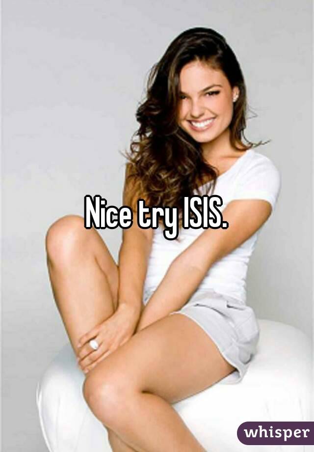 Nice try ISIS.