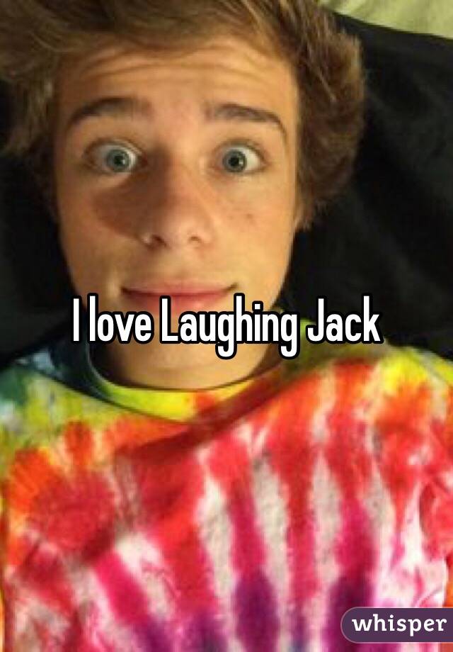 I love Laughing Jack