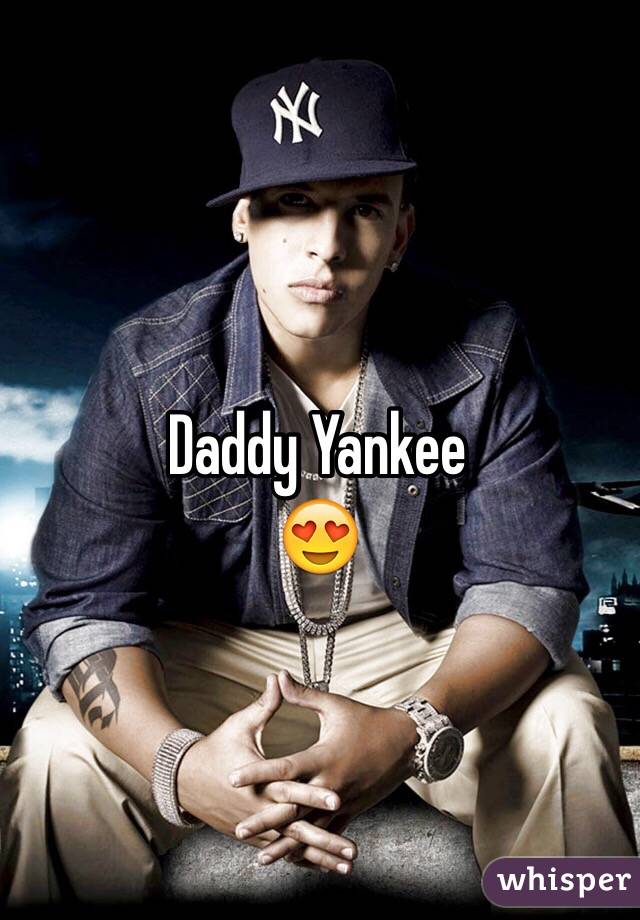 Daddy Yankee
😍