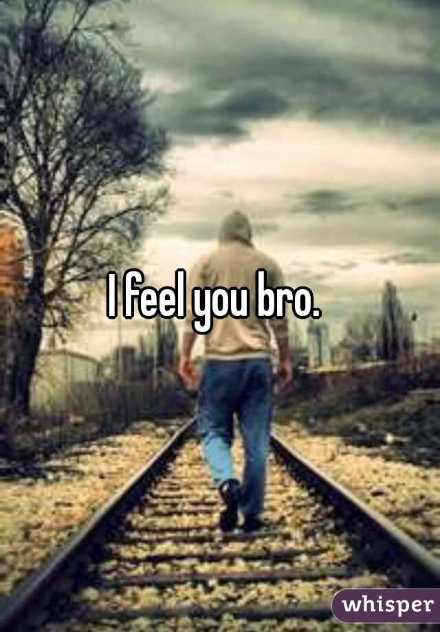 I feel you bro. 