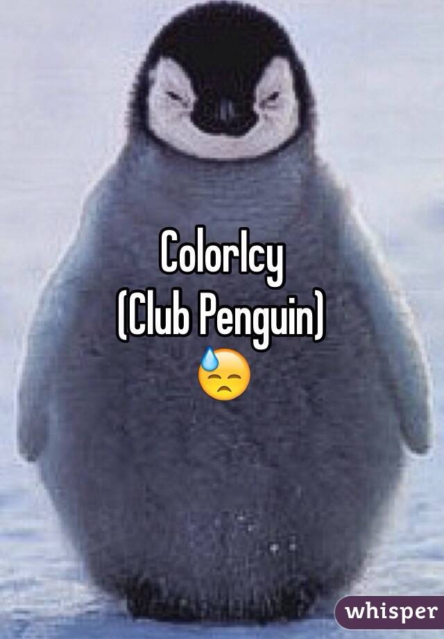 ColorIcy 
(Club Penguin) 
😓