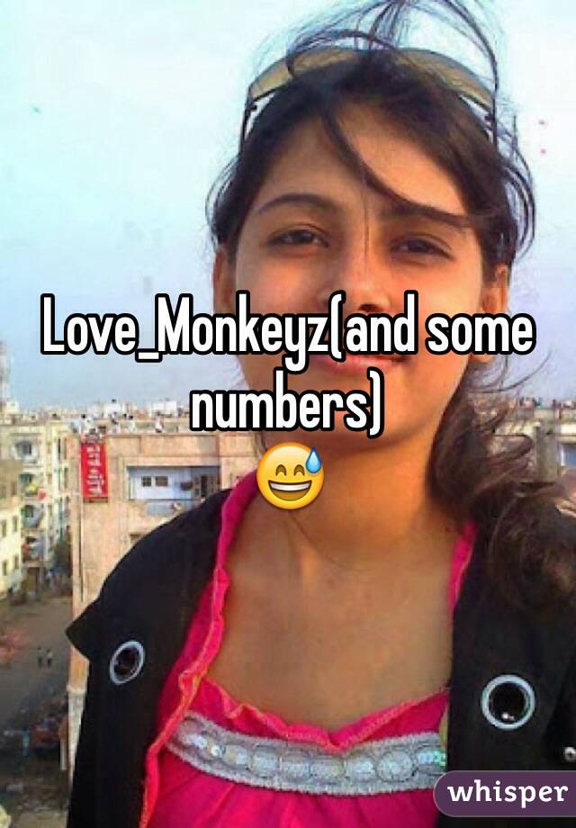 Love_Monkeyz(and some numbers)
😅