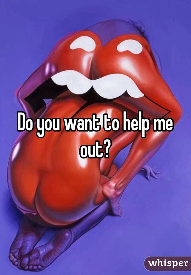 Do you want to help me out?