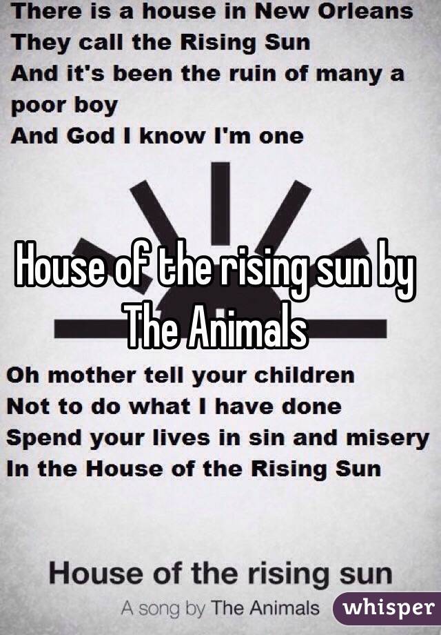 House of the rising sun by The Animals