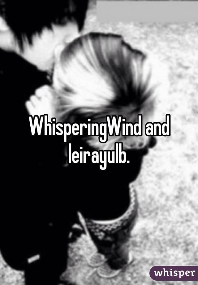 WhisperingWind and leirayulb.