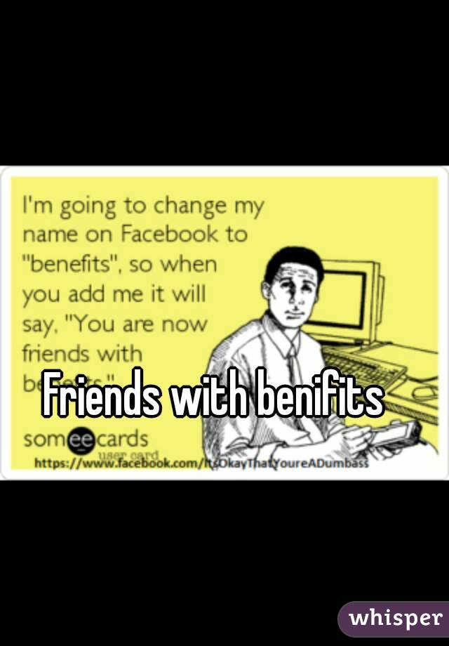 Friends with benifits 