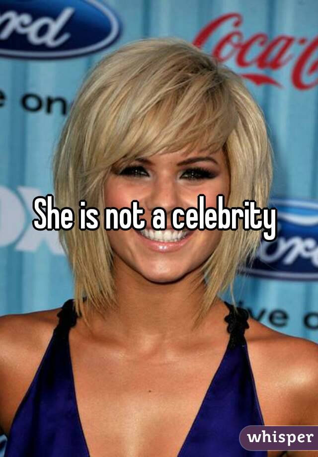She is not a celebrity 