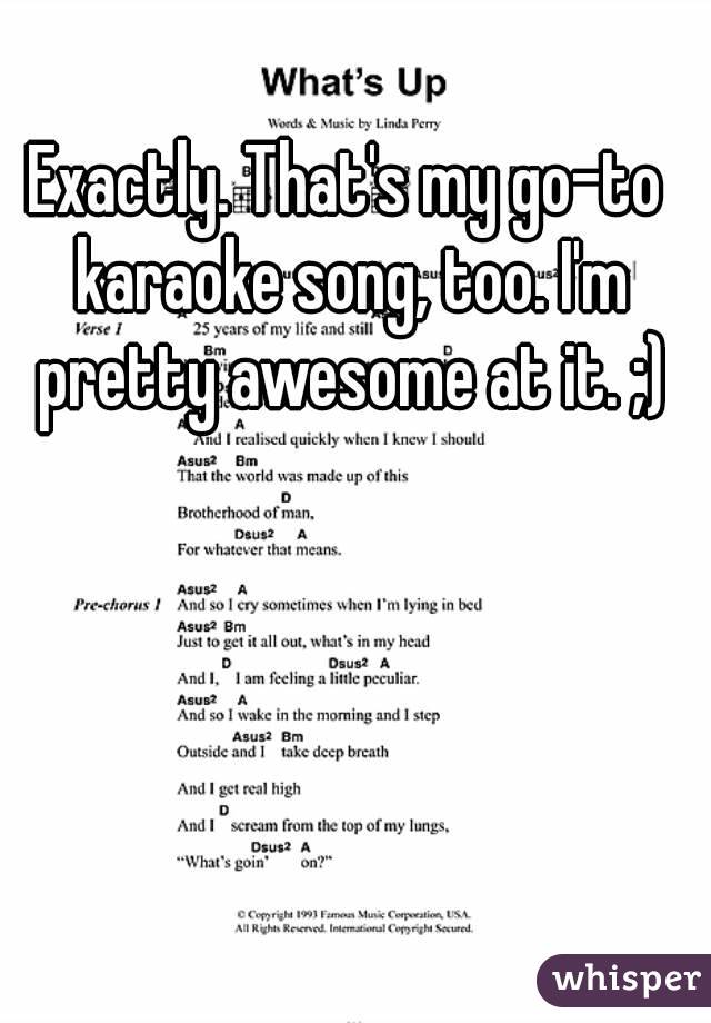 Exactly. That's my go-to karaoke song, too. I'm pretty awesome at it. ;)