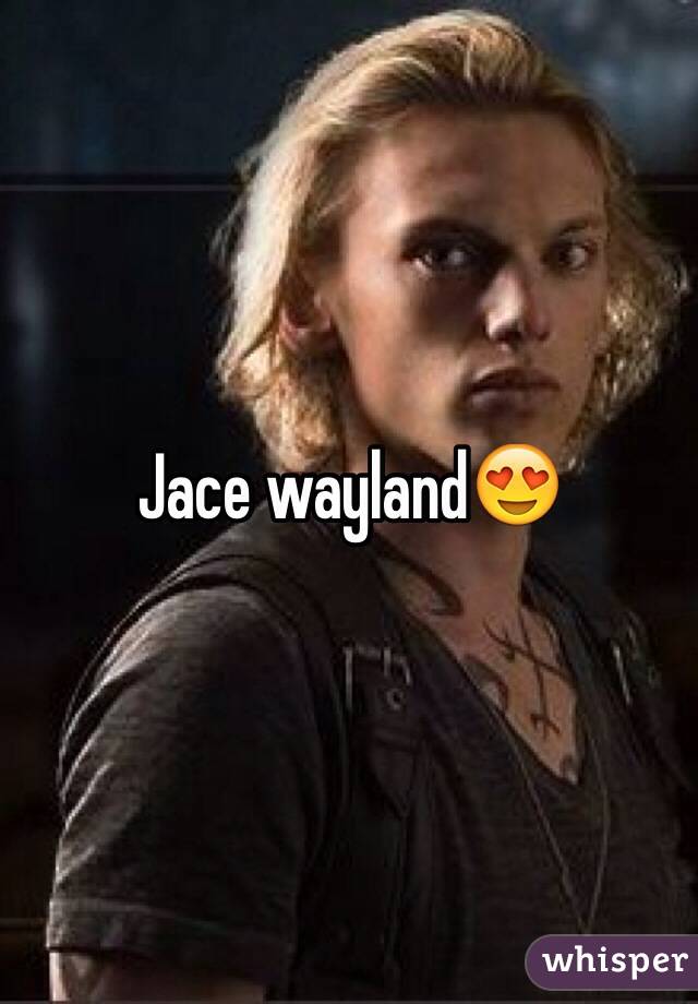 Jace wayland😍