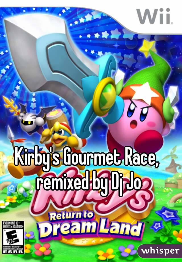 Kirby's Gourmet Race, remixed by Dj Jo