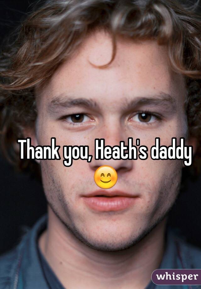 Thank you, Heath's daddy 😊