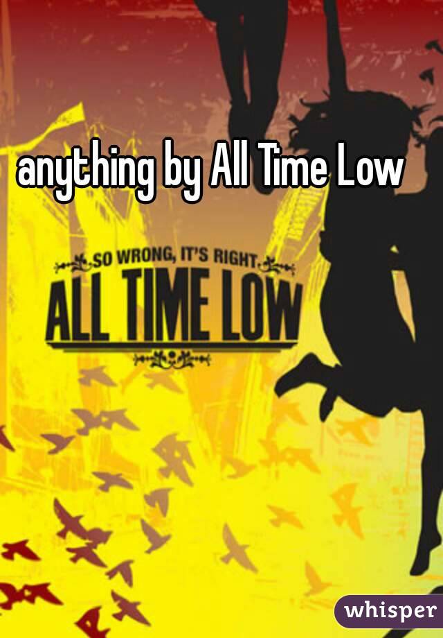 anything by All Time Low