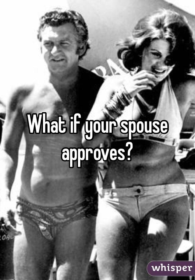 What if your spouse approves?