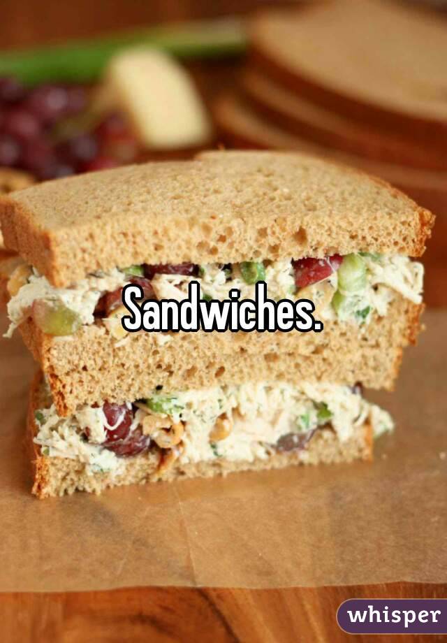 Sandwiches.
