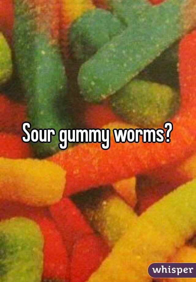 Sour gummy worms?
