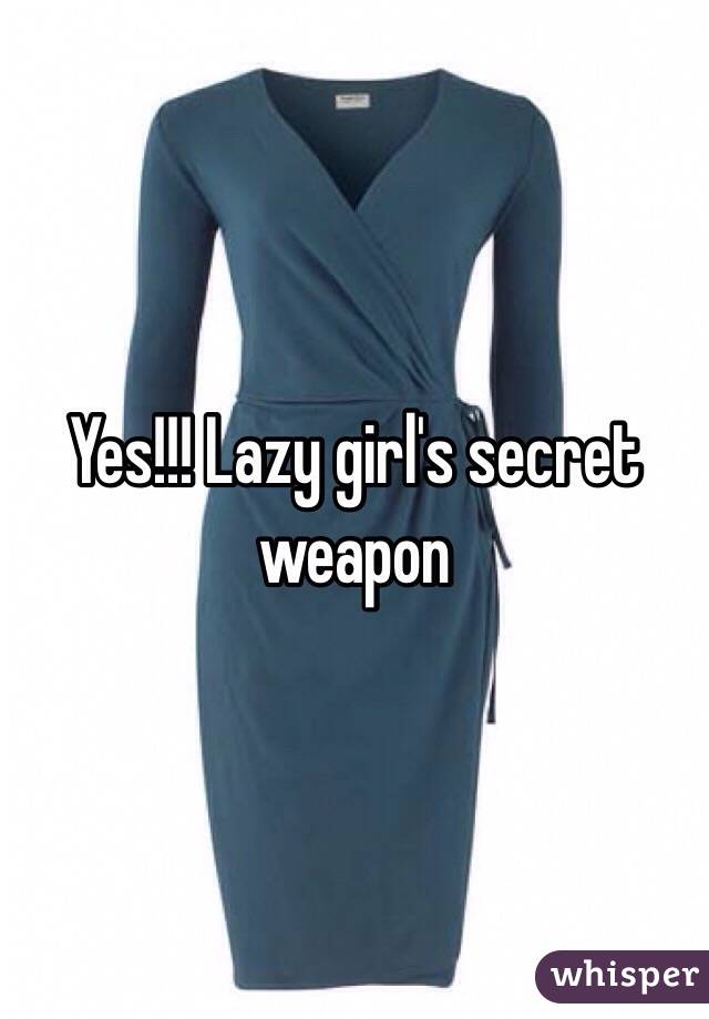 Yes!!! Lazy girl's secret weapon 