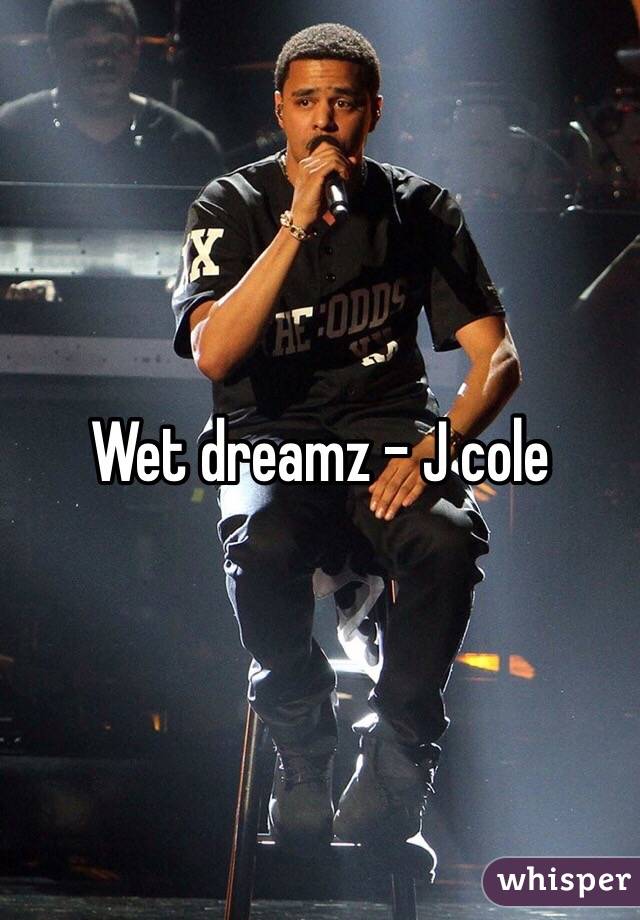 Wet dreamz - J cole 