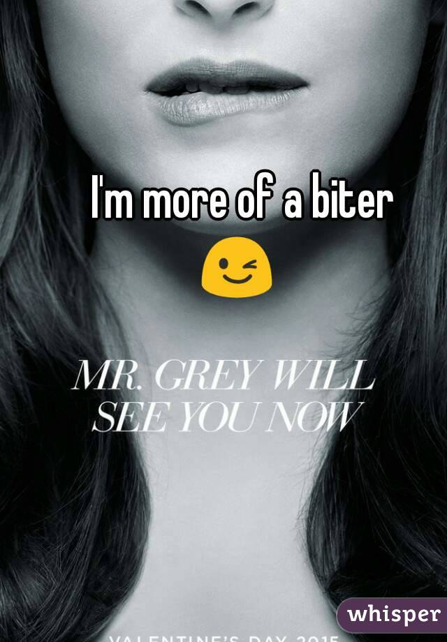 I'm more of a biter 😉😉😉