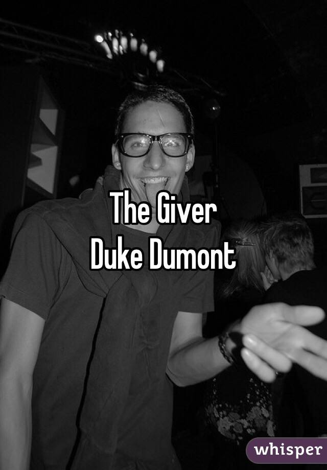 The Giver 
Duke Dumont 