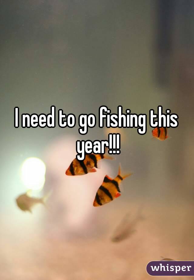 I need to go fishing this year!!!