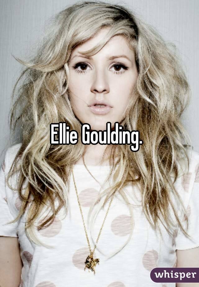 Ellie Goulding. 