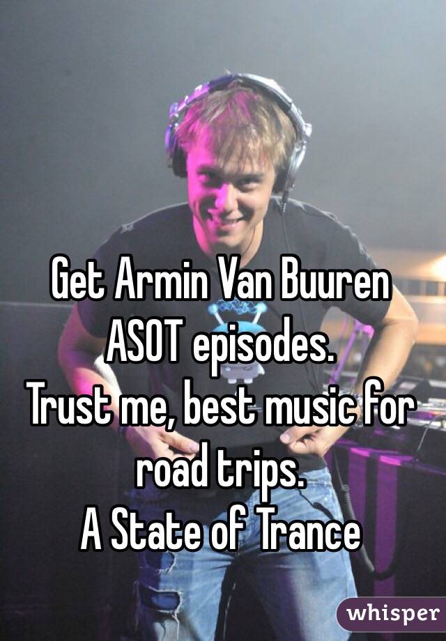 Get Armin Van Buuren ASOT episodes. 
Trust me, best music for road trips. 
A State of Trance 