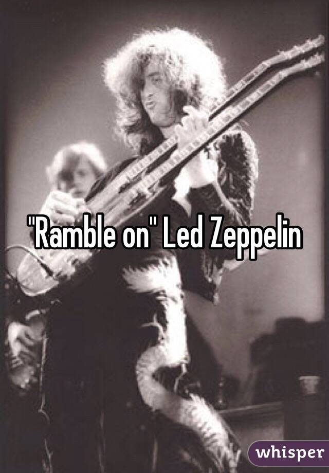 "Ramble on" Led Zeppelin 