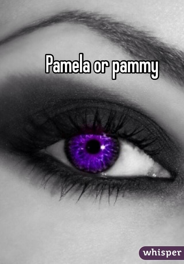 Pamela or pammy 