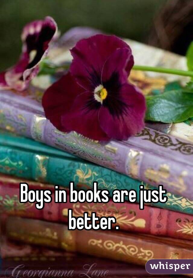 Boys in books are just better. 