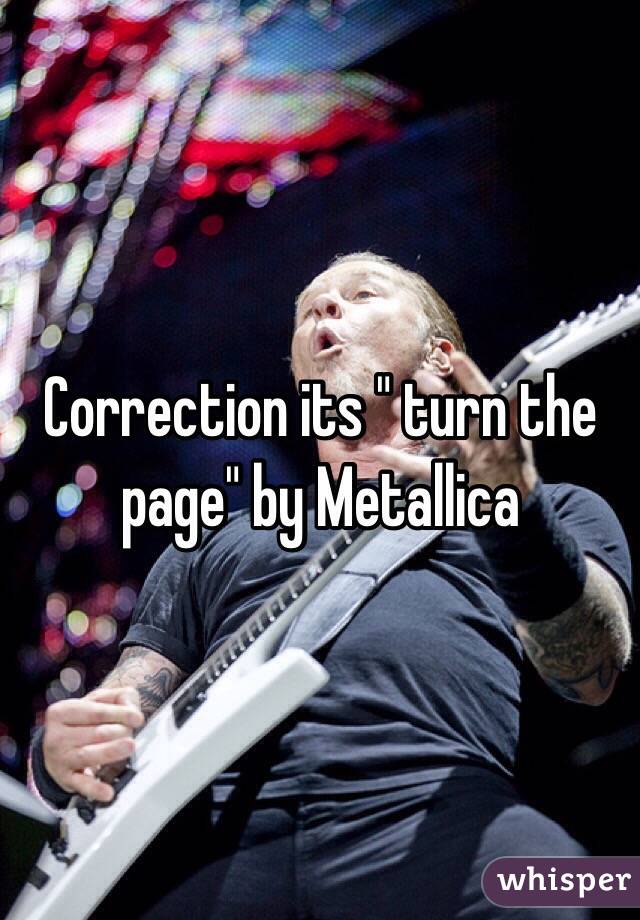 Correction its " turn the page" by Metallica 