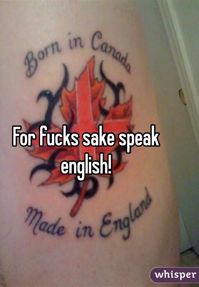 For fucks sake speak english!