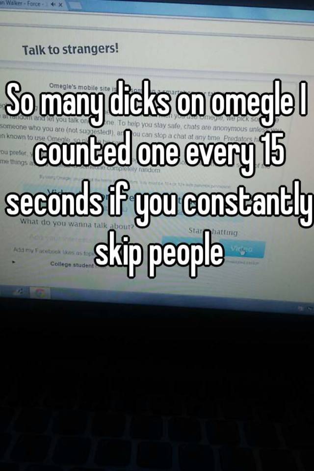 So Many Dicks On Omegle I Counted One Every 15 Seconds If You