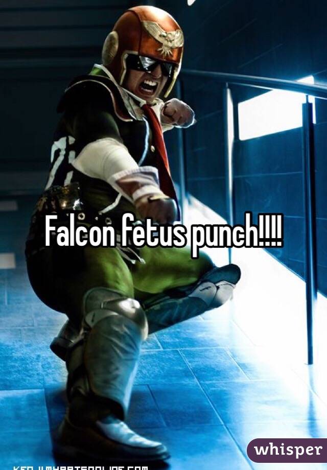 Falcon fetus punch!!!!