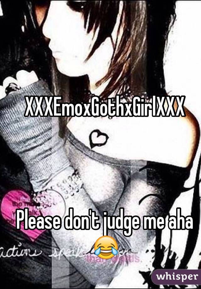 XXXEmoxGothxGirlXXX



Please don't judge me aha 😂