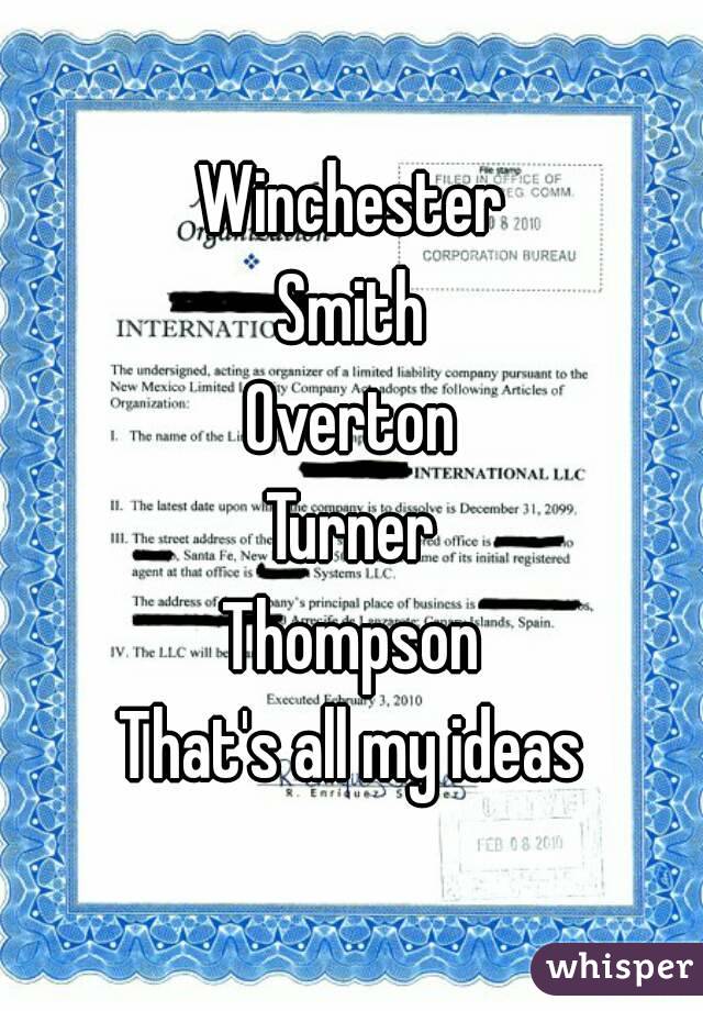 Winchester
Smith
Overton
Turner
Thompson
That's all my ideas

