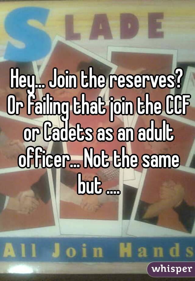 Hey... Join the reserves? Or failing that join the CCF or Cadets as an adult officer... Not the same but ....