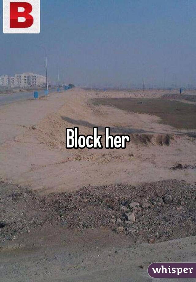 Block her