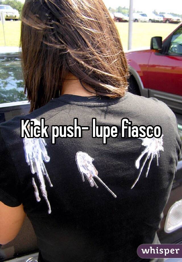 Kick push- lupe fiasco 