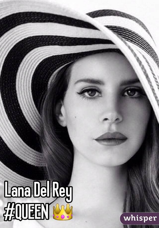 Lana Del Rey
#QUEEN 👑
