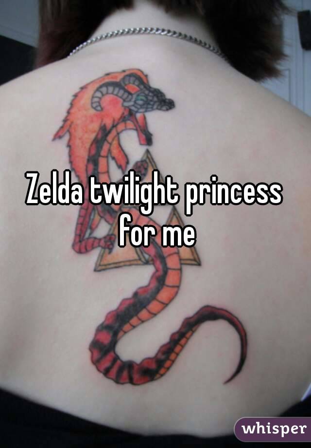 Zelda twilight princess for me