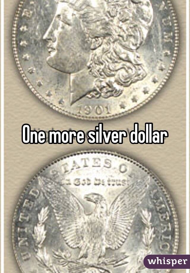 One more silver dollar