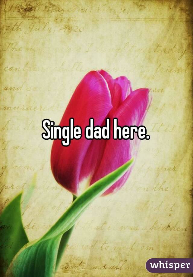 Single dad here.