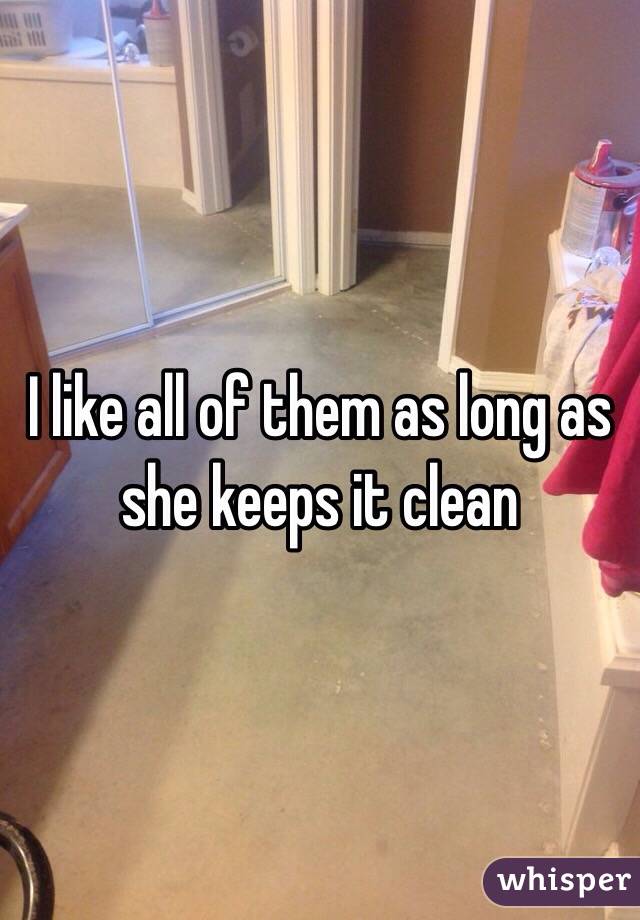 I like all of them as long as she keeps it clean