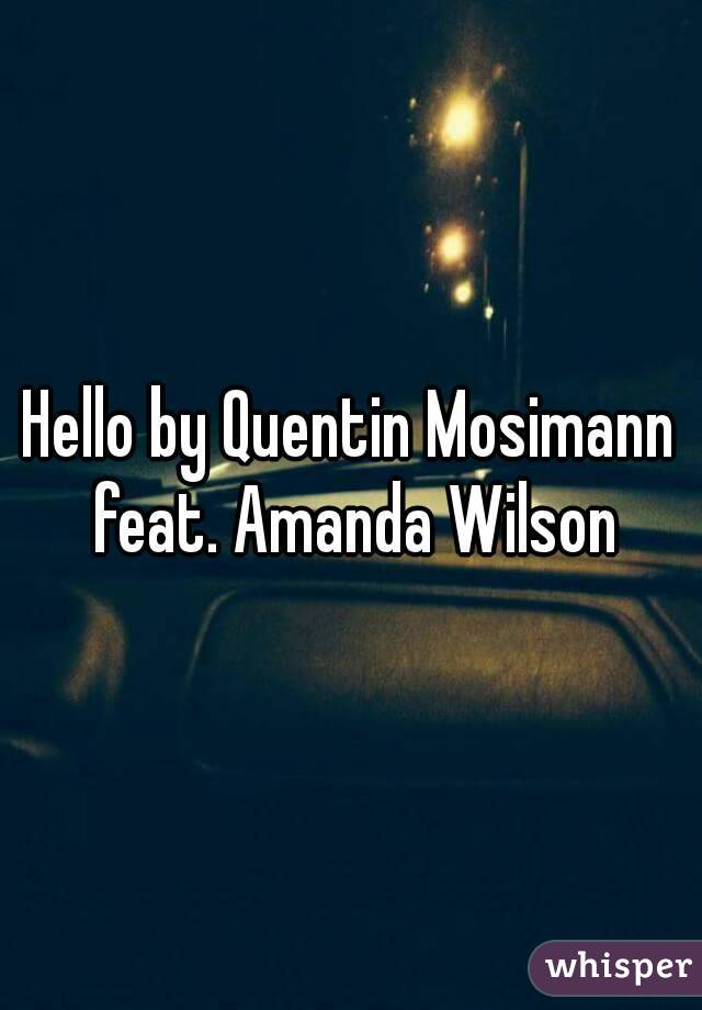 Hello by Quentin Mosimann feat. Amanda Wilson