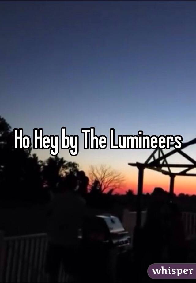 Ho Hey by The Lumineers 