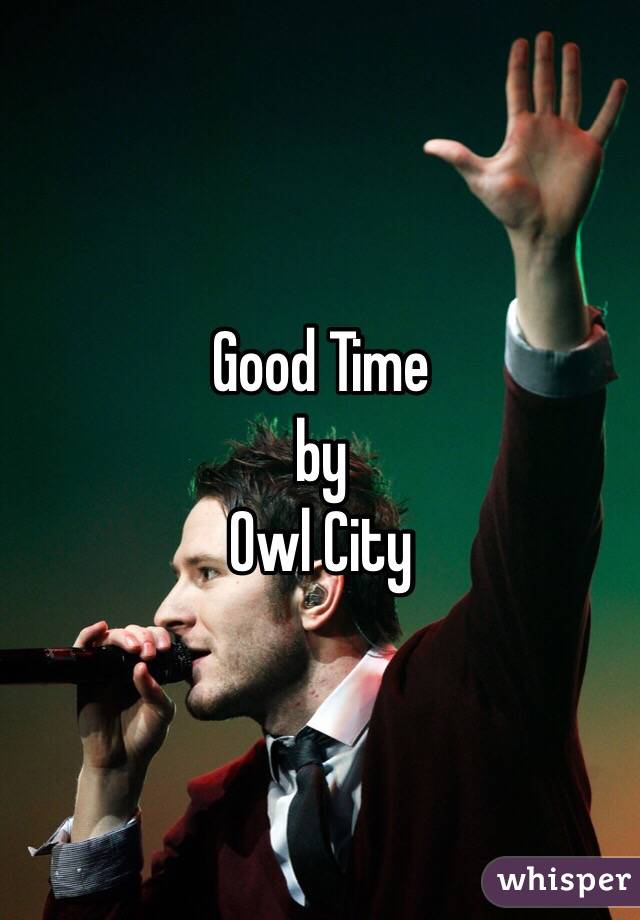 Good Time
by
Owl City