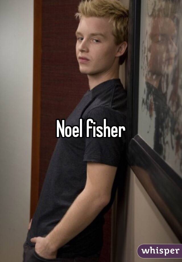Noel fisher 