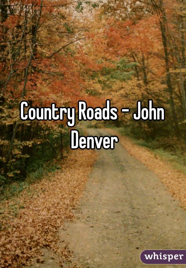 Country Roads - John Denver