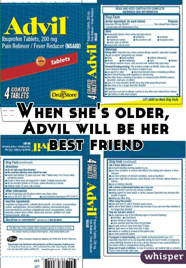 When she's older, Advil will be her best friend