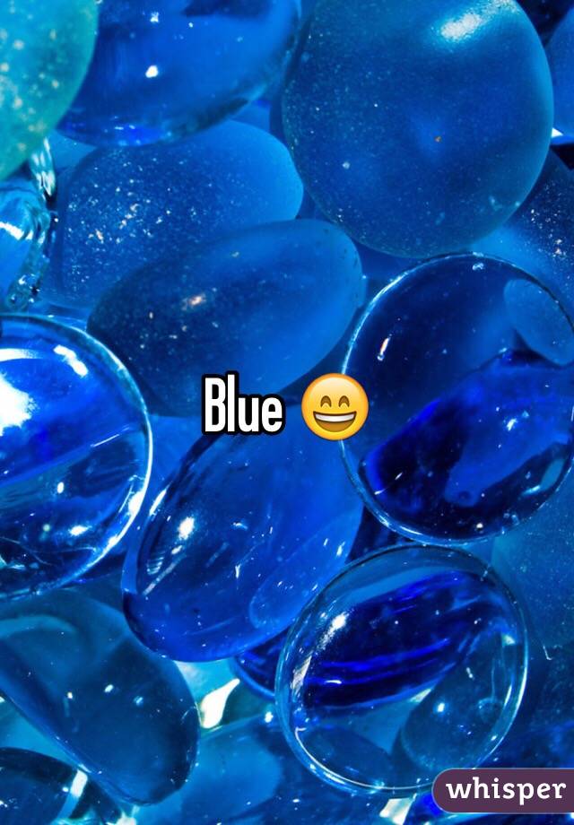 Blue 😄